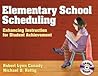 Elementary School Scheduling: Enhacing Instruction for Student Achievement Elementary School Scheduling: Enhacing Instruction for Student Achievement