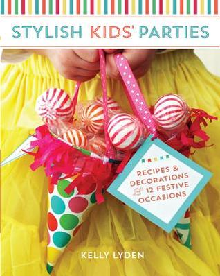 Stylish Kids' Parties: Recipes and Decorations for 12 Festive Occasions (Paperback)