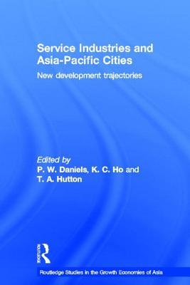 Service Industries and Asia Pacific Cities: New Development Trajectories (Routledge Studies in the Growth Economies of Asia)