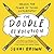 The Doodle Revolution by Sunni Brown
