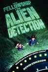 The Fellowship for Alien Detection by Kevin Emerson The Fellowship for Alien Detection by Kevin Emerson