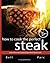 How to Cook the Perfect Steak by Bell Parc