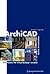 ArchiCAD: Best Practice: The Virtual Building (TM) Revealed