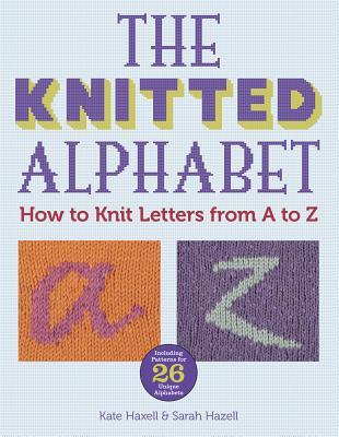 The Knitted Alphabet: How to Knit Letters from A to Z (Paperback)
