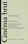 Cinéma brut: Eine alternative Genealogie der Filmavantgarde (Edition Angewandte) (German Edition)