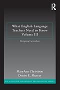 What English Language Teachers Need to Know: Designing Curriculum (3)