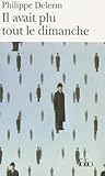 Il avait plu tout le dimanche by Philippe Delerm Il avait plu tout le dimanche by Philippe Delerm