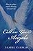 Call on Your Angels: How to Release Angelic Blessings into Your Life