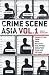 Crime Scene Asia: Crime fiction from India, Malaysia, Philippines, Singapore, Thailand & Vietnam