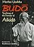 Budo by Morihei Ueshiba Budo by Morihei Ueshiba