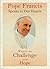 Pope Francis Speaks to Our Hearts by Pope Francis