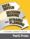 Data-Driven Decision Making and Dynamic Planning: A School Leader's Guide Data-Driven Decision Making and Dynamic Planning: A School Leader's Guide