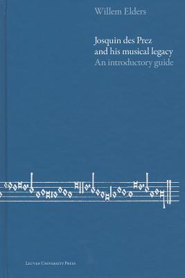 Josquin des Prez and His Musical Legacy: An Introductory Guide (Hardcover)