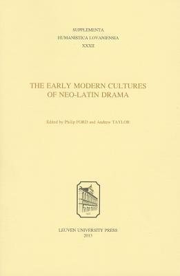The Early Modern Cultures of Neo-Latin Drama (Supplementa Humanistica Lovaniensia)
