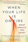 When Your Life Is on Fire: What Would You Save? When Your Life Is on Fire: What Would You Save?