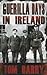 Guerilla Days in Ireland by Tom Barry