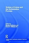 Victims of Crime and the Victimization Process (Criminal Justice: Contemporary Literature in Theory and Practice)