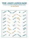 The Jazz Language: A Theory Text for Jazz Composition and Improvisation The Jazz Language: A Theory Text for Jazz Composition and Improvisation