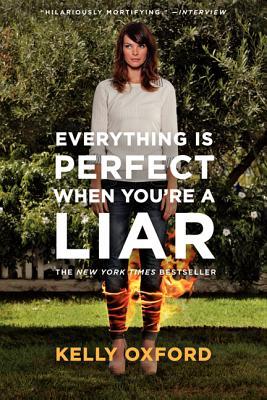Everything Is Perfect When You're a Liar: Witty and Honest Personal Essays About Family and Coming of Age
