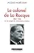 Le Colonel de La Rocque (1885-1946): Ou les pièges du nationalisme chrétien (Pour une Histoire Du Xxe Siecle) (French Edition)