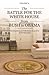 The Battle for the White House from Bush to Obama by Anthony J. Bennett