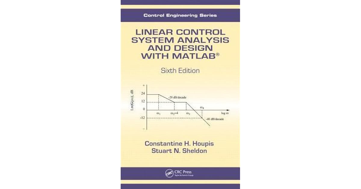 Linear Control System Analysis and Design with Matlab by Constantine H. Houpis