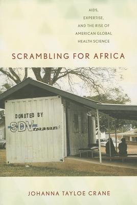 Scrambling for Africa: AIDS, Expertise, and the Rise of American Global Health Science (Paperback)