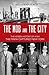 Mob and the City: The Hidden History of How the Mafia Captured New York