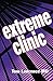 Extreme Clinic: An Outpatient Doctor's Guide to the Perfect 7 Minute Visit