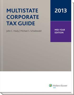 Multistate Corporate Tax Guide, 2013: Mid-Year Edition