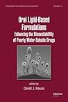 Oral Lipid-Based Formulations: Enhancing the Bioavailability of Poorly Water-Soluble Drugs (Drugs and the Pharmaceutical Sciences)