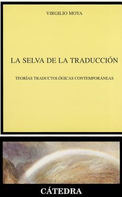 La selva de la traducción: Teorías traductológicas contemporáneas (Linguistica / Linguistic) (Spanish Edition)