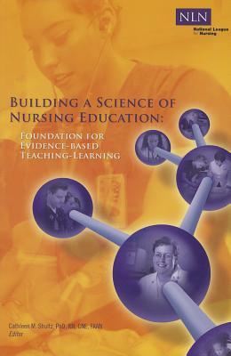 Building a Science of Nursing Education: Foundation for Evidence-Based Teaching-Learning (NLN)