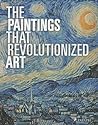 The Paintings that Revolutionized Art