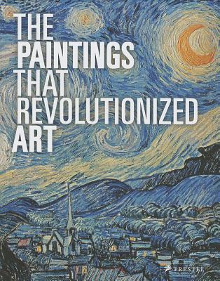The Paintings that Revolutionized Art (Hardcover)