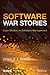 Software War Stories: Case Studies in Software Management