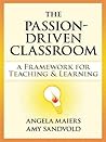 The Passion-Driven Classroom by Angela Maiers