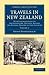 Travels in New Zealand: With Contributions to the Geography, Geology, Botany, and Natural History of that Country (Cambridge Library Collection - History of Oceania) (Volume 1)