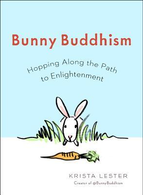 Bunny Buddhism: Hopping Along the Path to Enlightenment (Paperback)