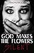 God Makes the Flowers Silent