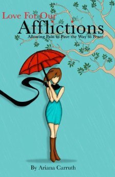 Love for Our Afflictions: Allowing Pain to Pave the Way to Peace