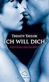 Ich will dich. Erotische Geschichten