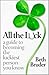 All the Luck by Beth Bruder All the Luck by Beth Bruder