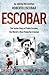 Escobar: The Inside Story of Pablo Escobar, The World's Most Powerful Criminal