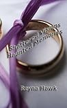 Shattered Visions Haunted Memories by Reyna Hawk