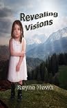 Revealing Visions by Reyna Hawk