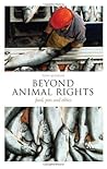 Beyond Animal Rights: Food, Pets and Ethics Beyond Animal Rights: Food, Pets and Ethics