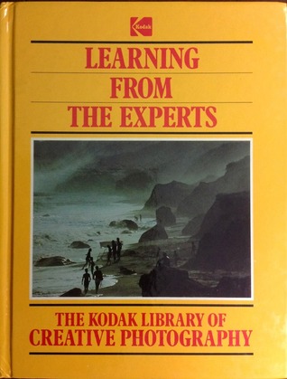Learning From The Experts (The Kodak Library of Creative Photography)