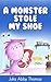 A Monster Stole My Shoe
