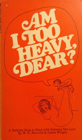 Am I Too Heavy Dear?